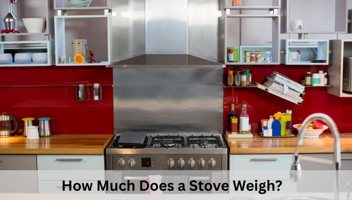 How Much Does a Stove Weigh?